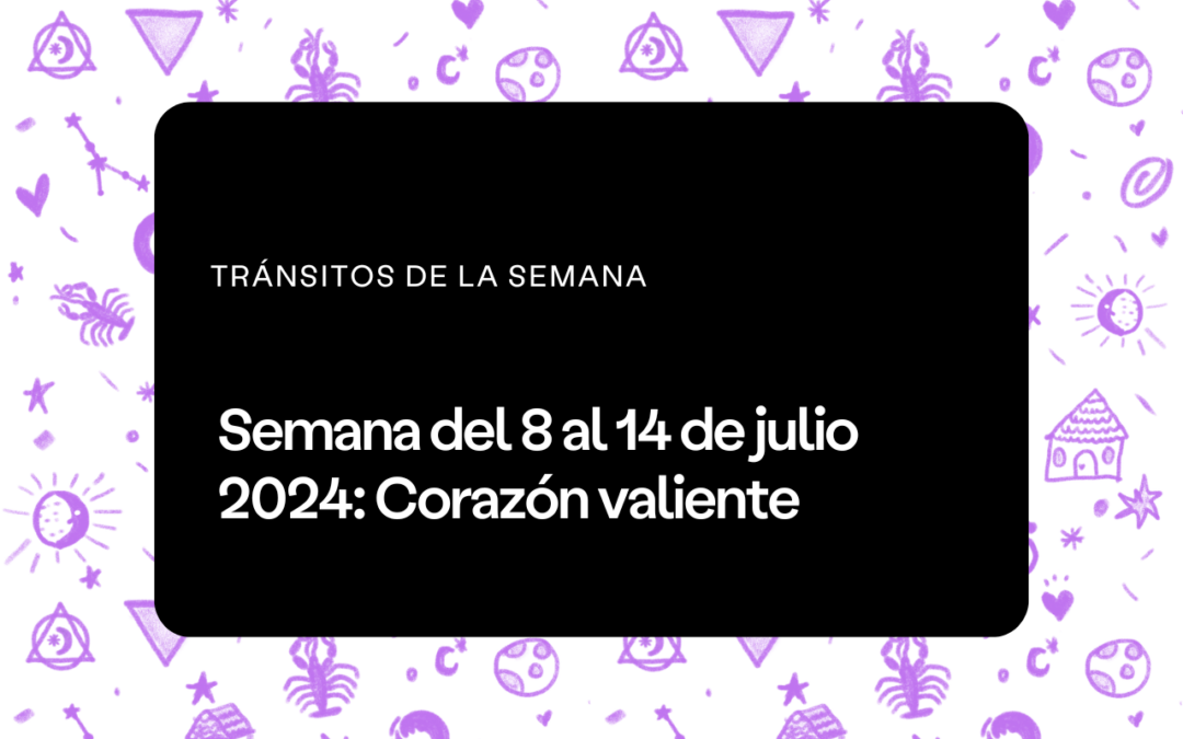 Semana del 8 al 14 de julio 2024