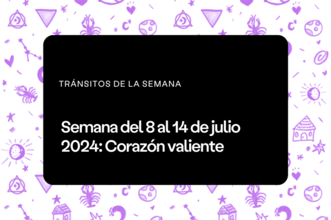Semana del 8 al 14 de julio 2024 - Aprende Astrología