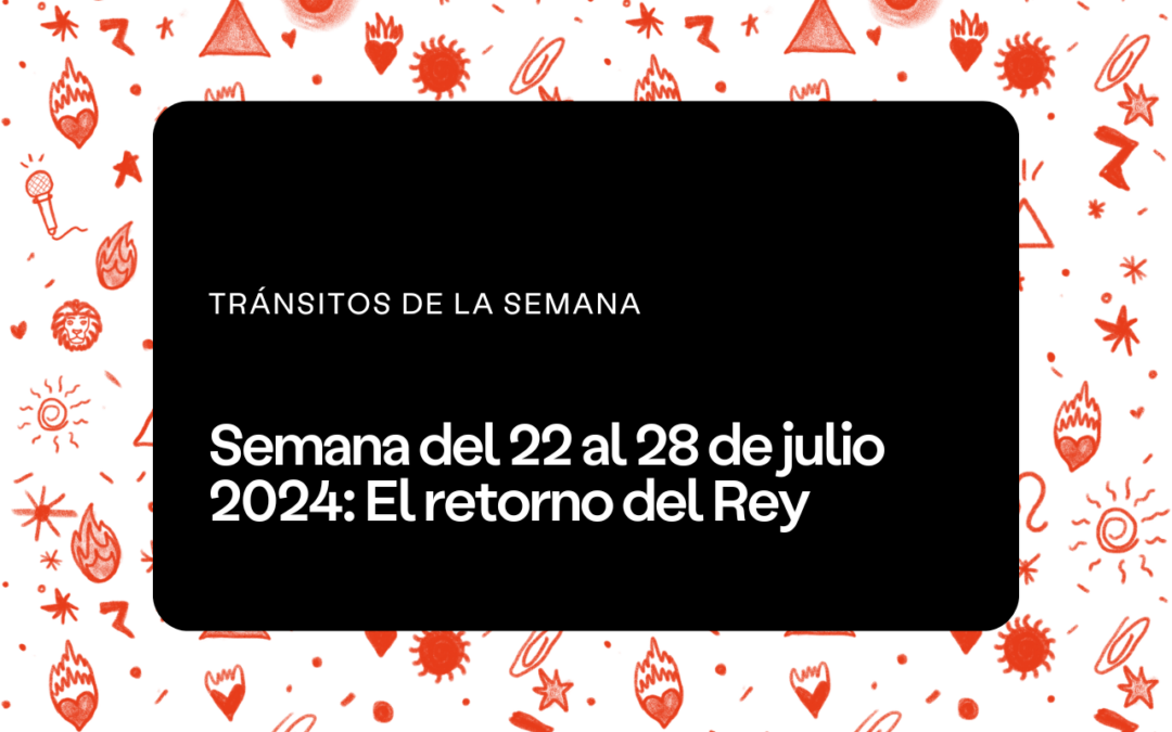 Semana del 22 al 28 de julio 2024