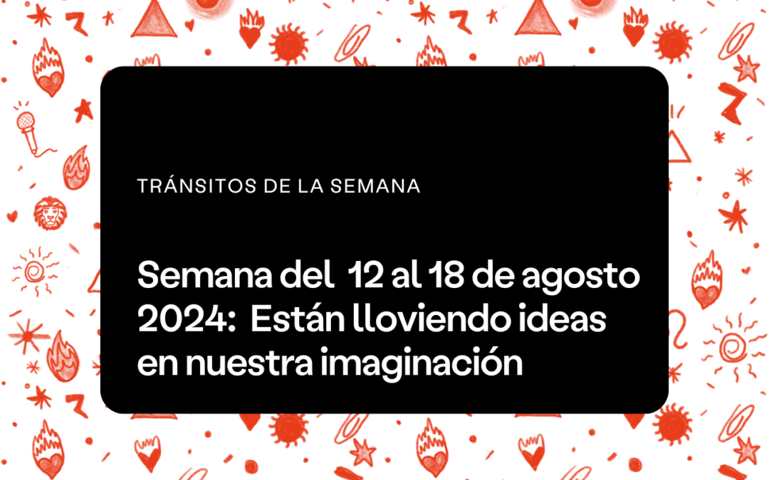 Semana del 12 al 18 de agosto 2024