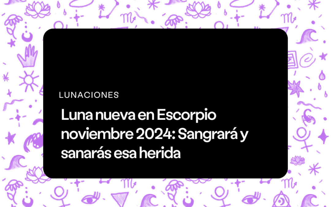 Luna Nueva en Escorpio 2024