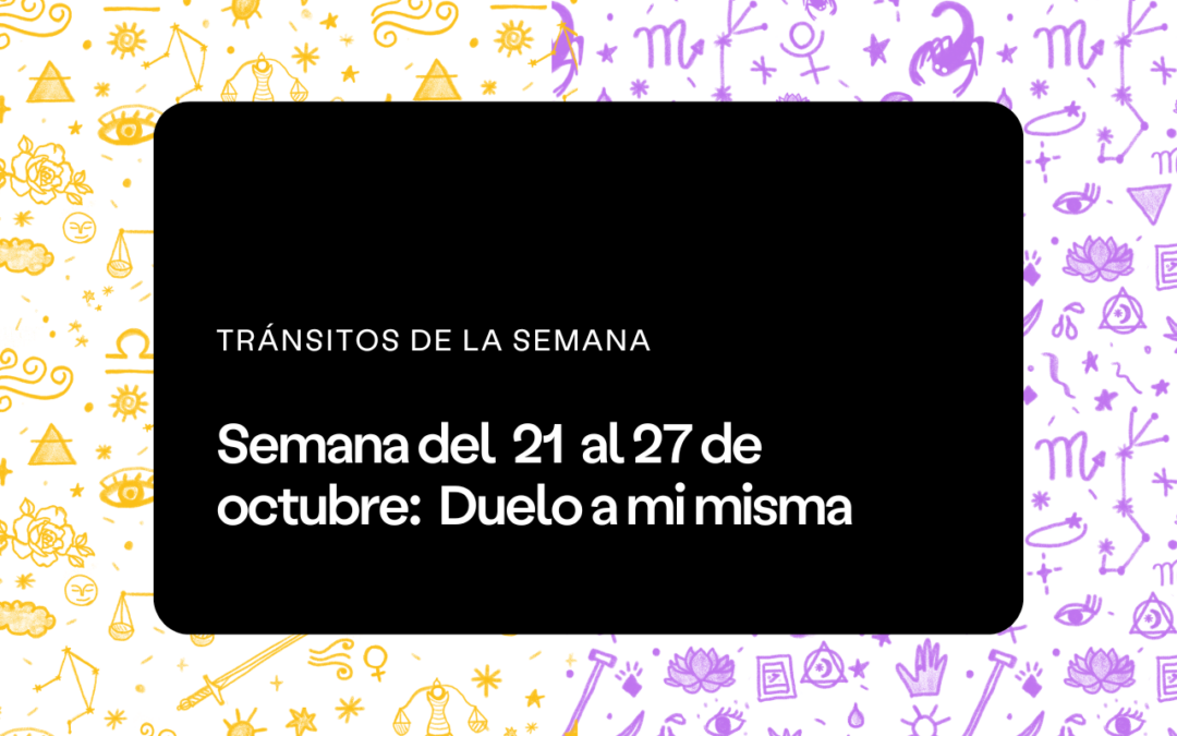 Semana del 21 al 27 de octubre 2024