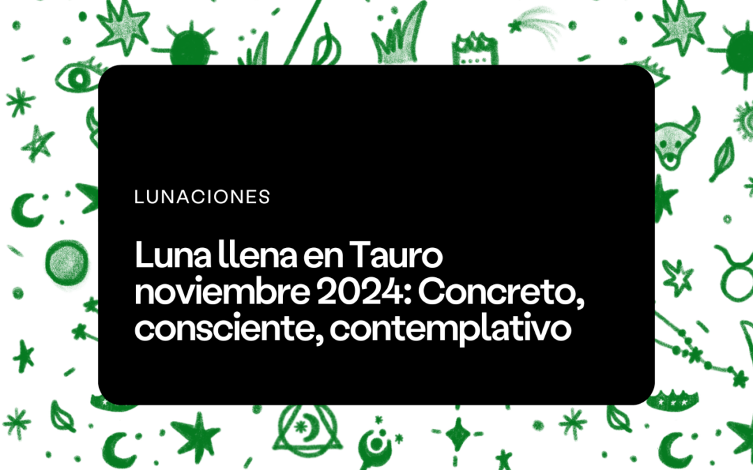 Luna llena en Tauro noviembre 2024