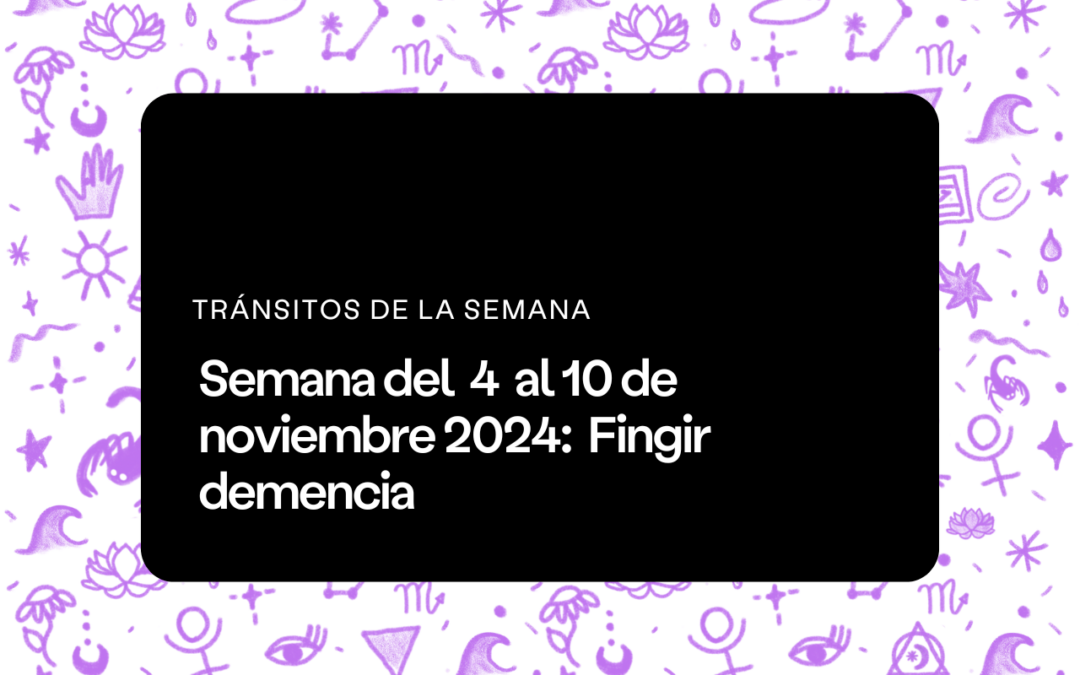 Semana del 4 al 10 de noviembre 2024