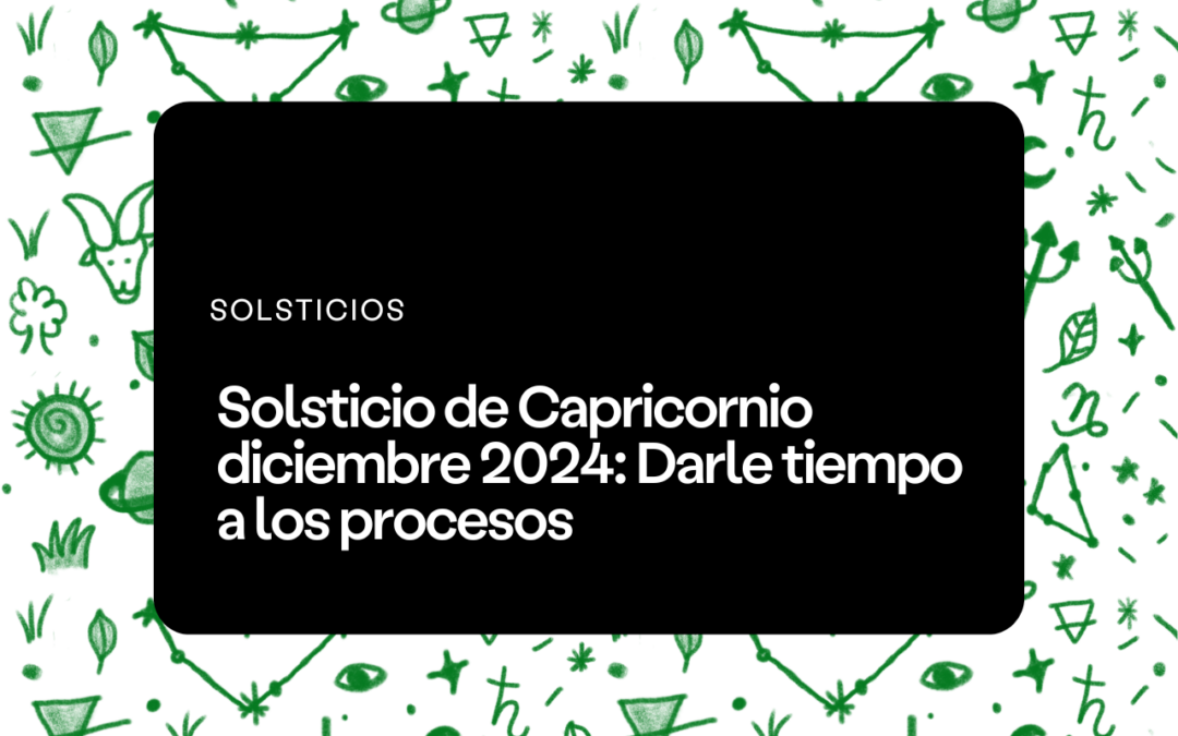 Solsticio en Capricornio 2024