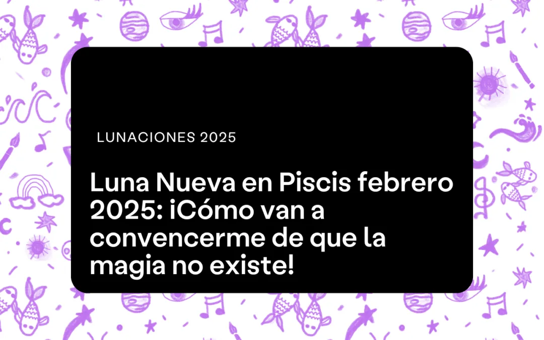 luna nueva en piscis febrero 2025