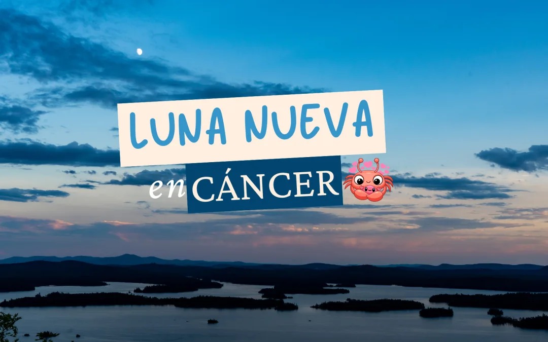 Luna Nueva en Cáncer julio 2026
